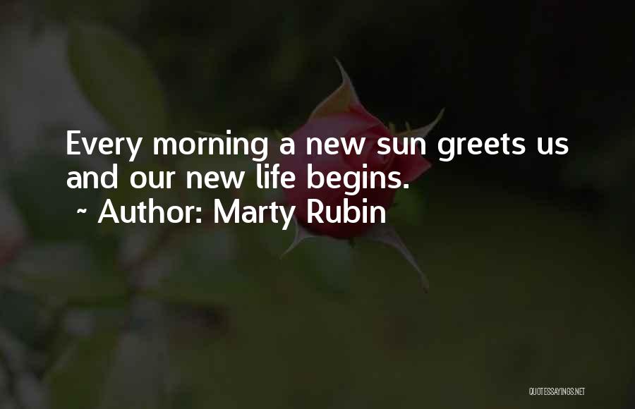 New Life Begins Quotes By Marty Rubin