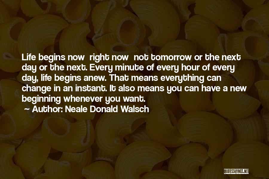 New Life Begins Quotes By Neale Donald Walsch