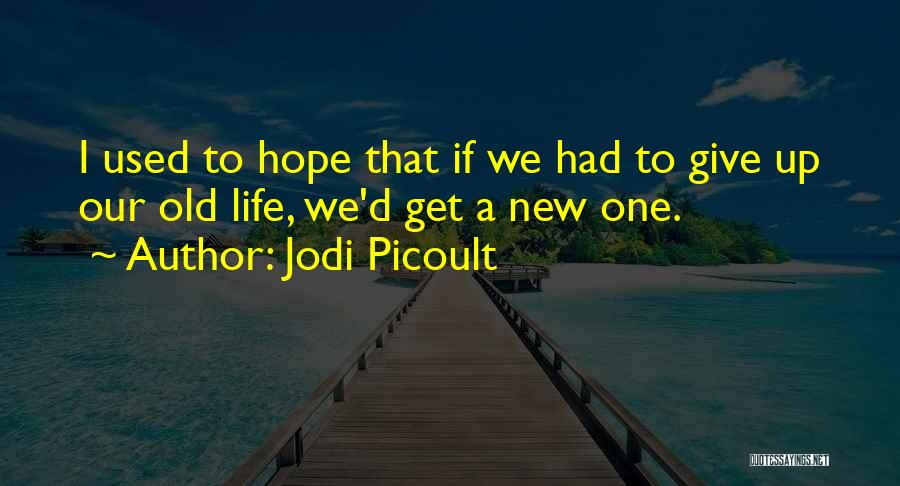 New Life Hope Quotes By Jodi Picoult