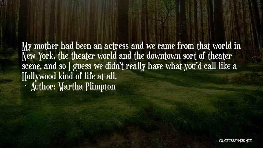 New Life New World Quotes By Martha Plimpton