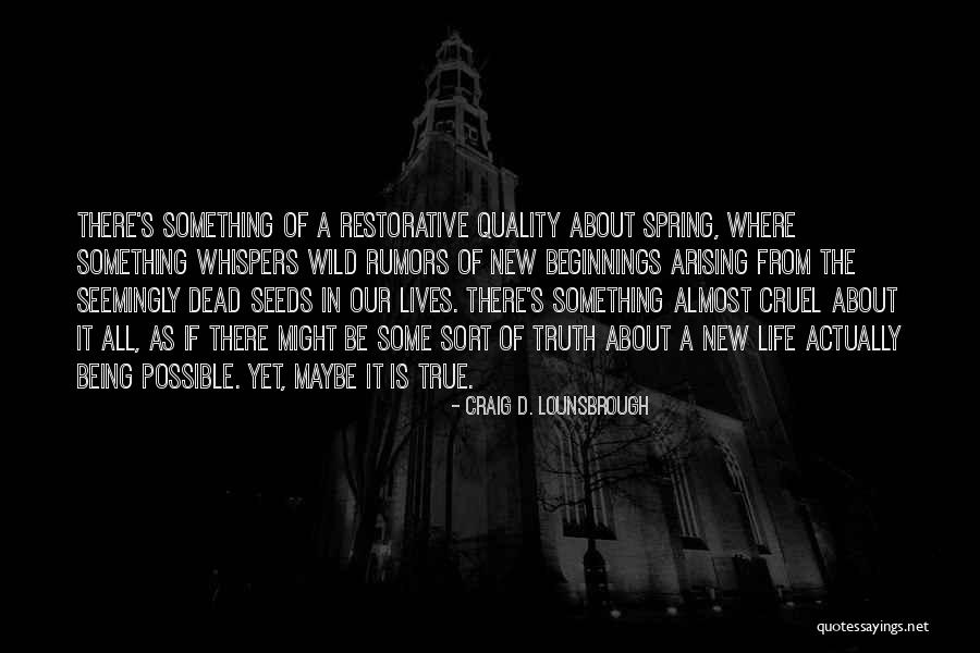 New Life Spring Quotes By Craig D. Lounsbrough New Life Spring Quotes By Craig D. Lounsbrough
