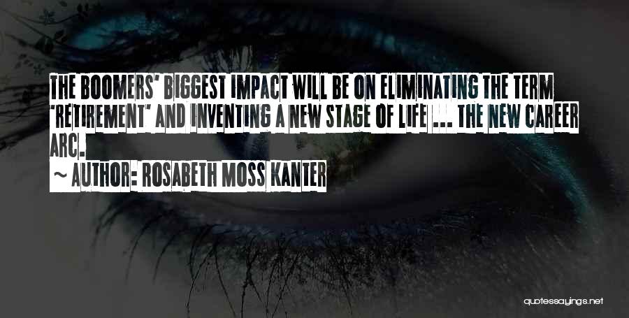 New Life Stage Quotes By Rosabeth Moss Kanter
