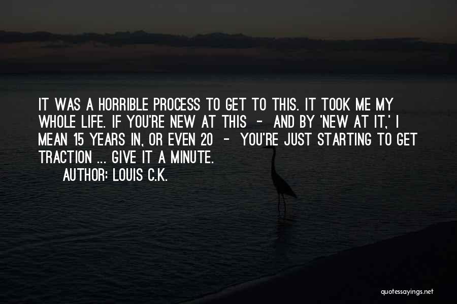 New Life Starting Over Quotes By Louis C.K.