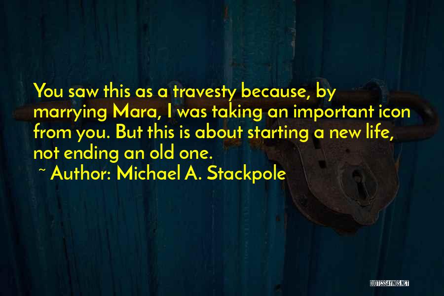 New Life Starting Over Quotes By Michael A. Stackpole