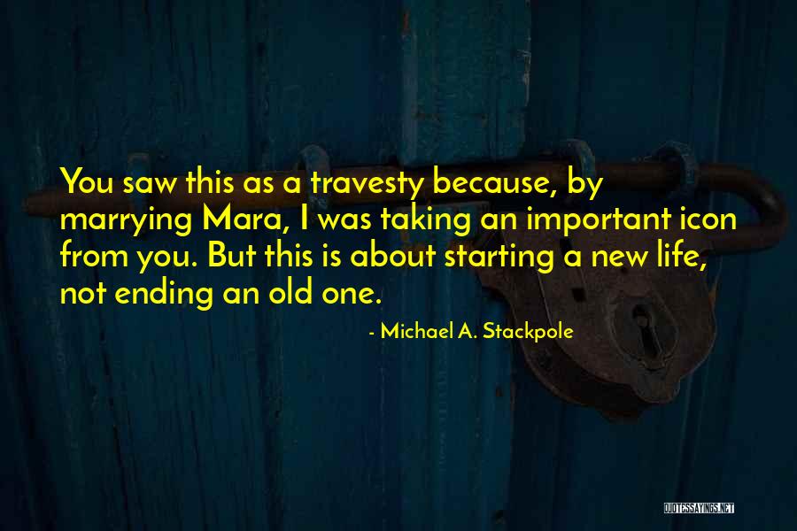 New Life Starting Over Quotes By Michael A. Stackpole