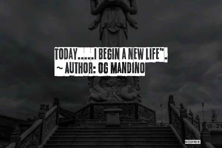 New Life Today Quotes By Og Mandino
