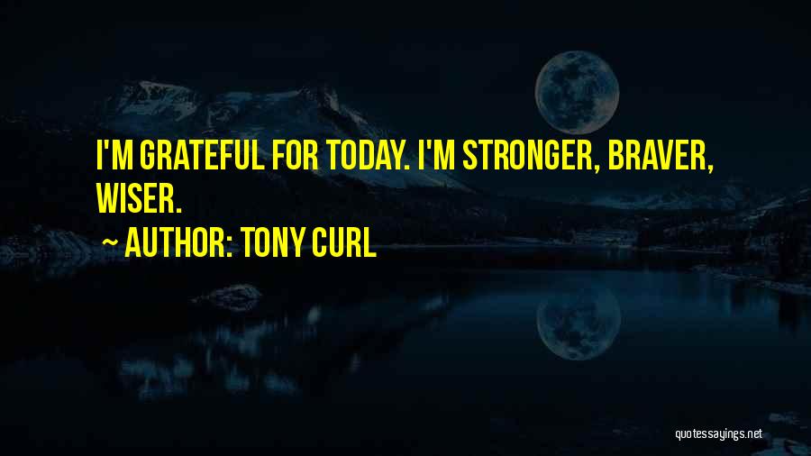 New Life Today Quotes By Tony Curl