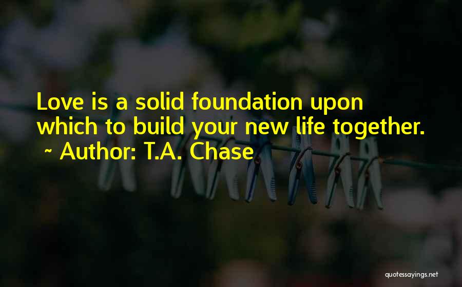 New Life Together Quotes By T.A. Chase