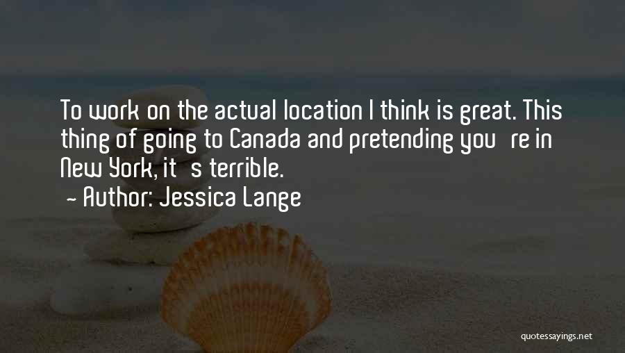 New Location Quotes By Jessica Lange