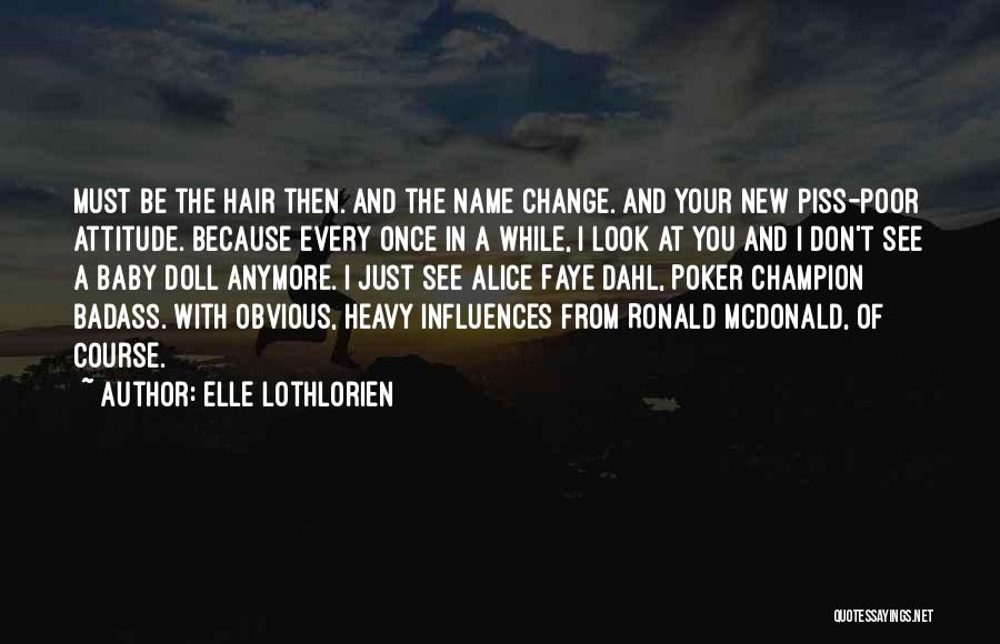 New Look Hair Change Quotes By Elle Lothlorien