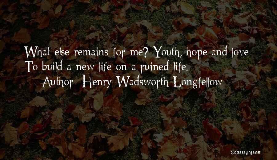New Love And Hope Quotes By Henry Wadsworth Longfellow