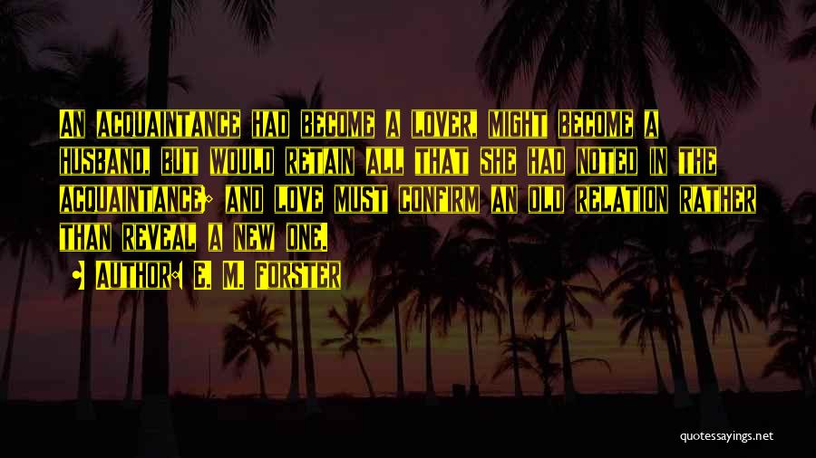 New Love And Old Love Quotes By E. M. Forster New Love And Old Love Quotes By E. M. Forster