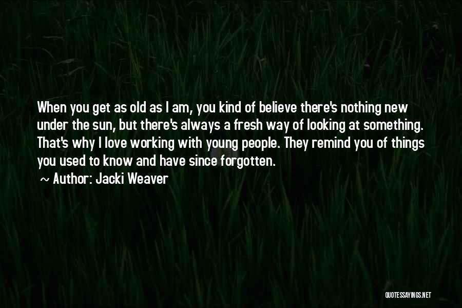 New Love And Old Love Quotes By Jacki Weaver