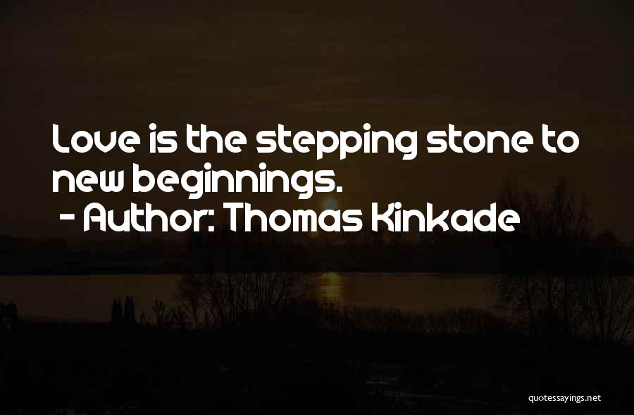 New Love Beginnings Quotes By Thomas Kinkade