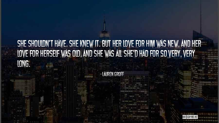 New Love For Her Quotes By Lauren Groff