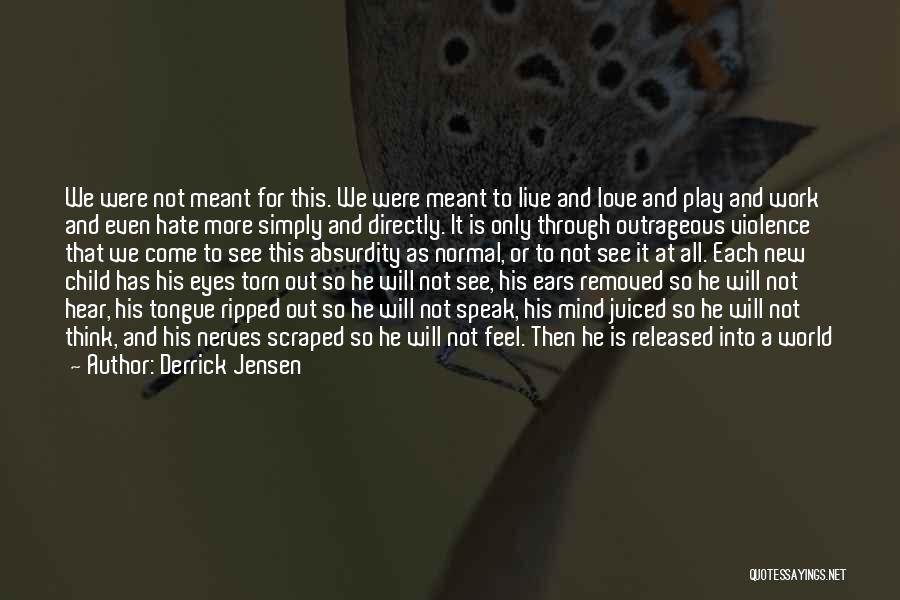 New Love For Him Quotes By Derrick Jensen