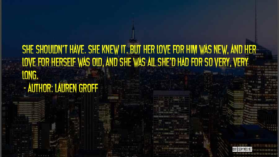 New Love Love Quotes By Lauren Groff