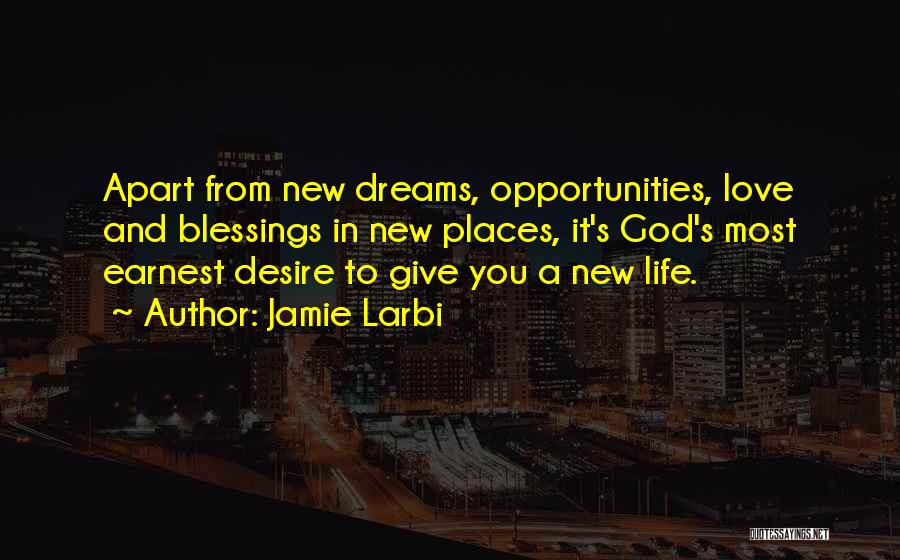 New Love Opportunities Quotes By Jamie Larbi