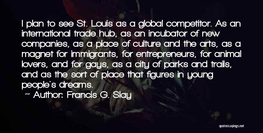 New Lovers Quotes By Francis G. Slay