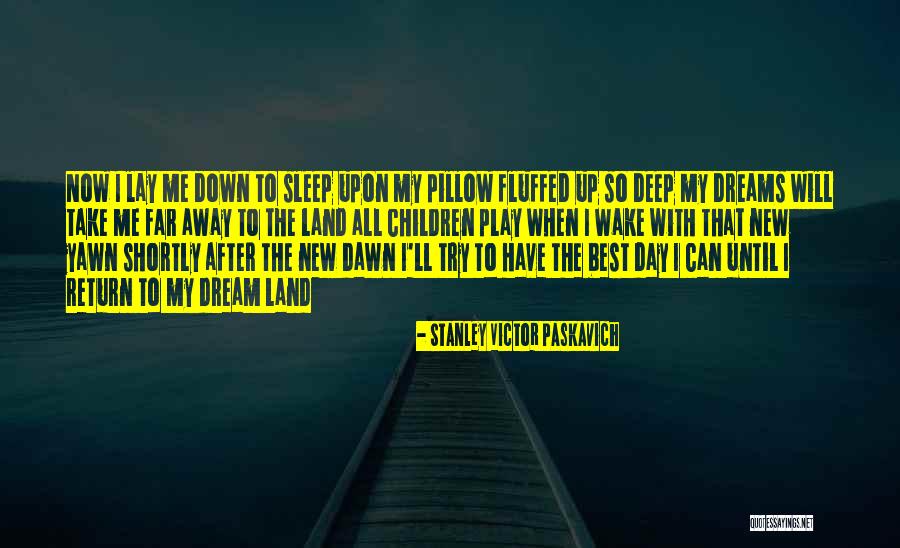 New Me Sayings And Quotes By Stanley Victor Paskavich New Me Sayings And Quotes By Stanley Victor Paskavich
