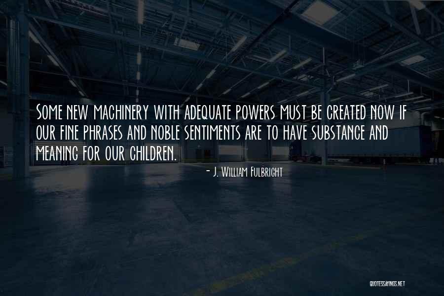 New Meaning Quotes By J. William Fulbright New Meaning Quotes By J. William Fulbright