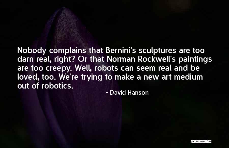 New Medium Quotes By David Hanson New Medium Quotes By David Hanson