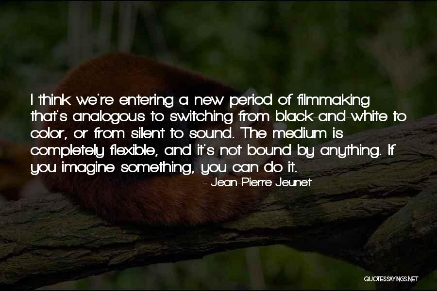 New Medium Quotes By Jean-Pierre Jeunet New Medium Quotes By Jean-Pierre Jeunet