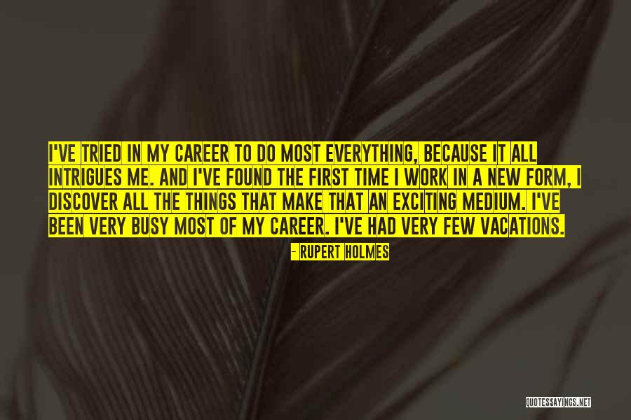 New Medium Quotes By Rupert Holmes New Medium Quotes By Rupert Holmes