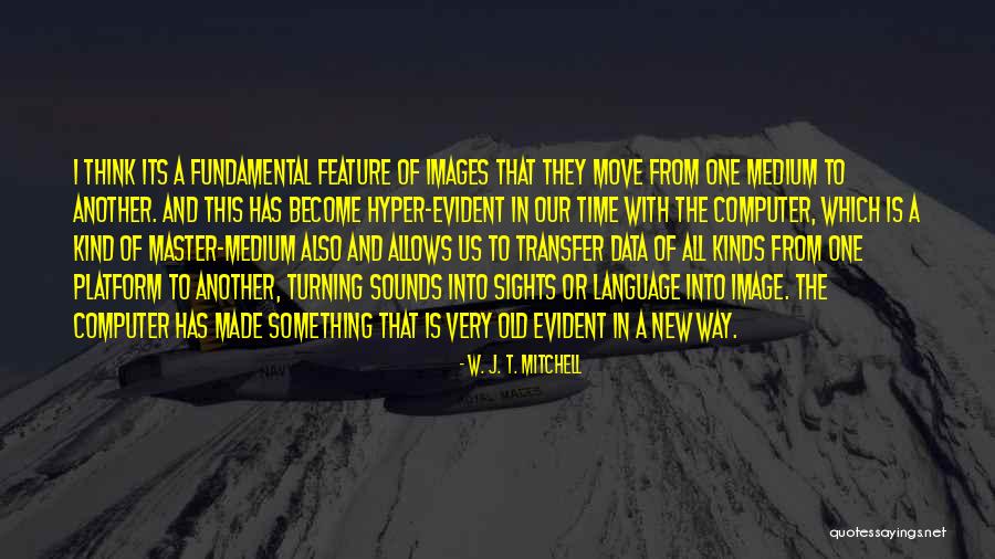 New Medium Quotes By W. J. T. Mitchell New Medium Quotes By W. J. T. Mitchell