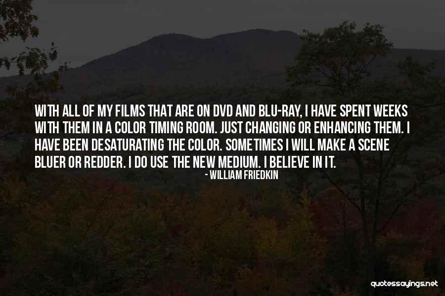 New Medium Quotes By William Friedkin New Medium Quotes By William Friedkin