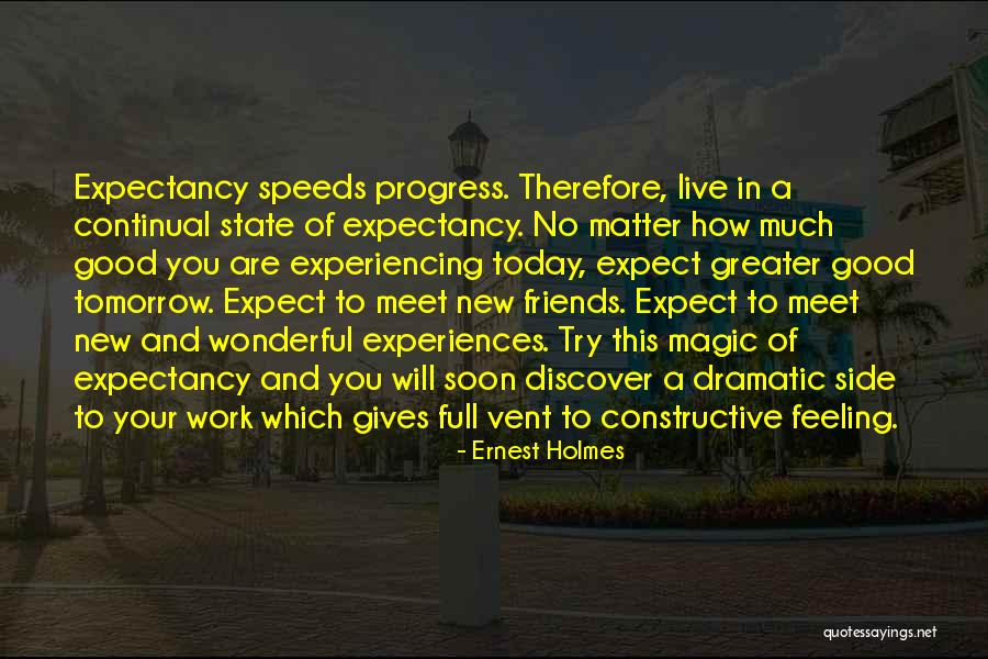 New Meet Friends Quotes By Ernest Holmes New Meet Friends Quotes By Ernest Holmes