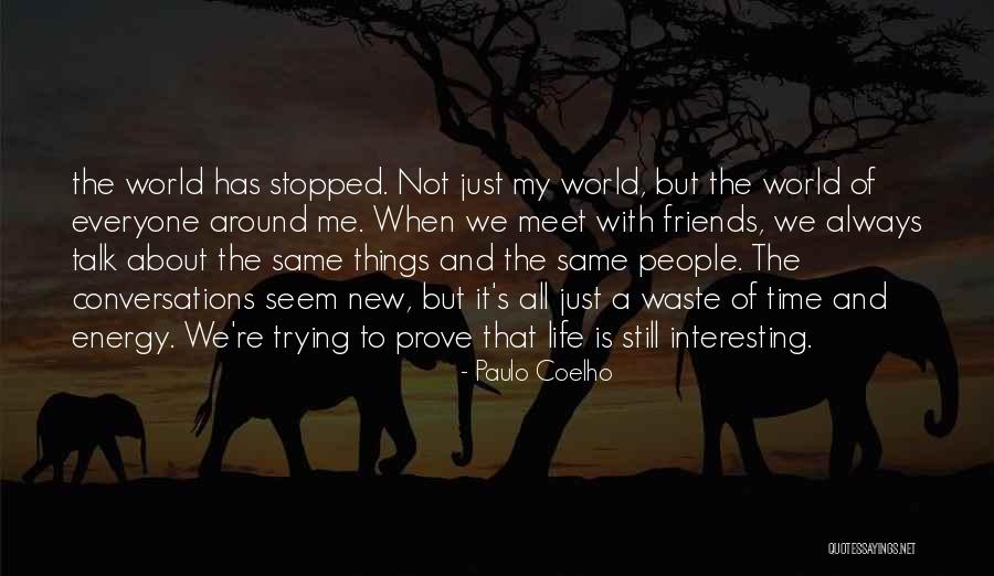 New Meet Friends Quotes By Paulo Coelho New Meet Friends Quotes By Paulo Coelho