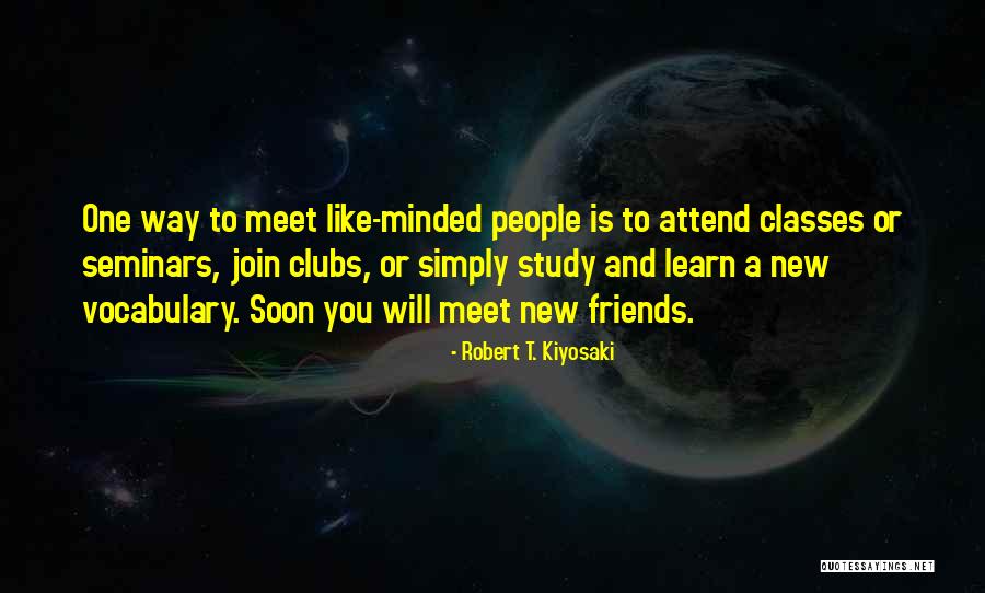 New Meet Friends Quotes By Robert T. Kiyosaki