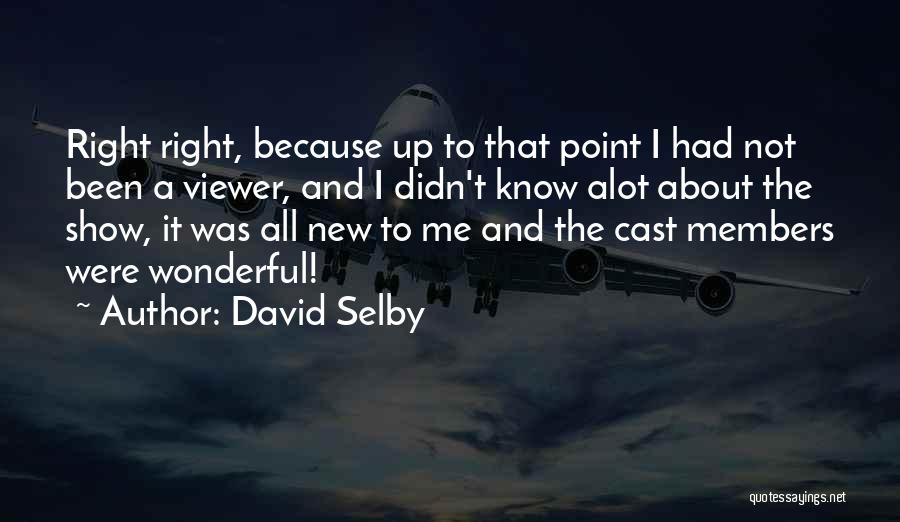 New Members Quotes By David Selby