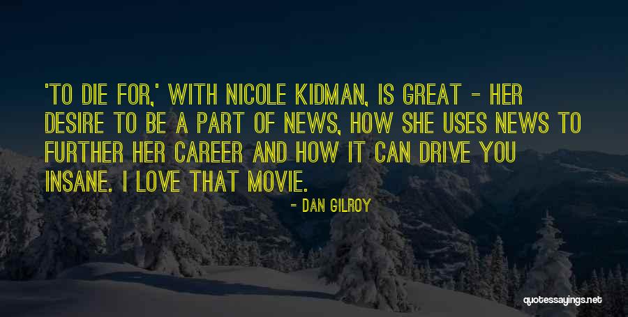 New Mommies Quotes By Dan Gilroy