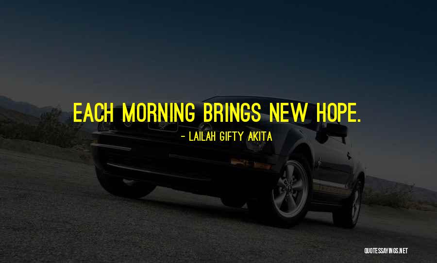 New Morning Hope Quotes By Lailah Gifty Akita New Morning Hope Quotes By Lailah Gifty Akita
