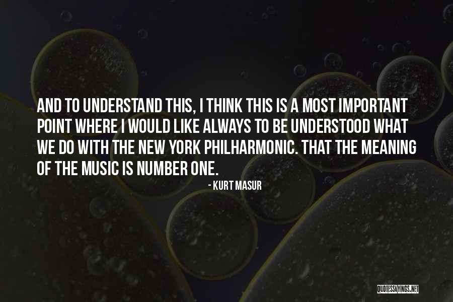 New Number One Quotes By Kurt Masur New Number One Quotes By Kurt Masur