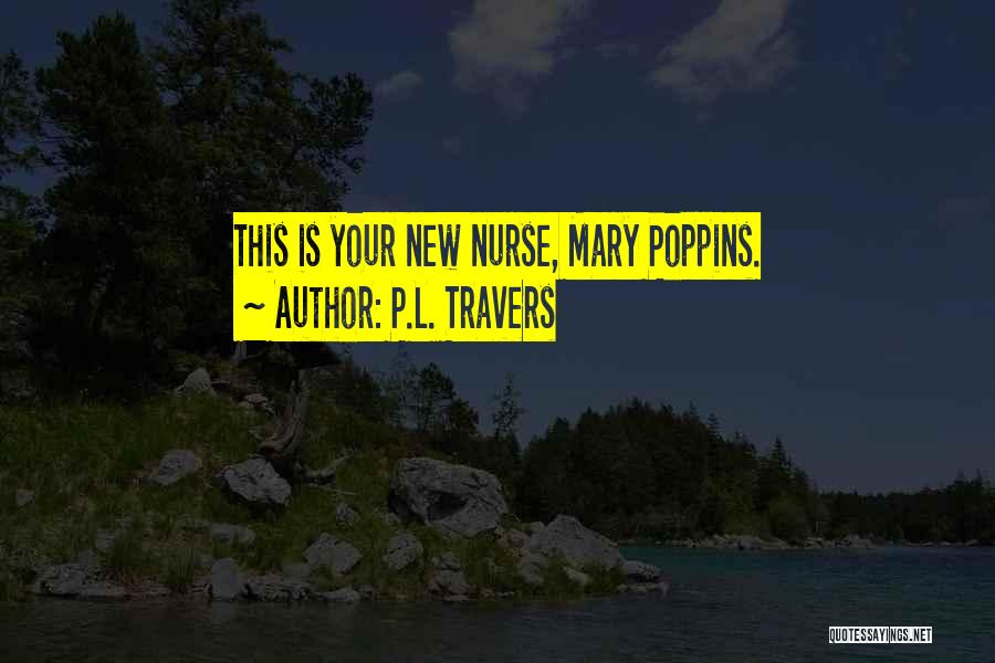 New Nurse Quotes By P.L. Travers