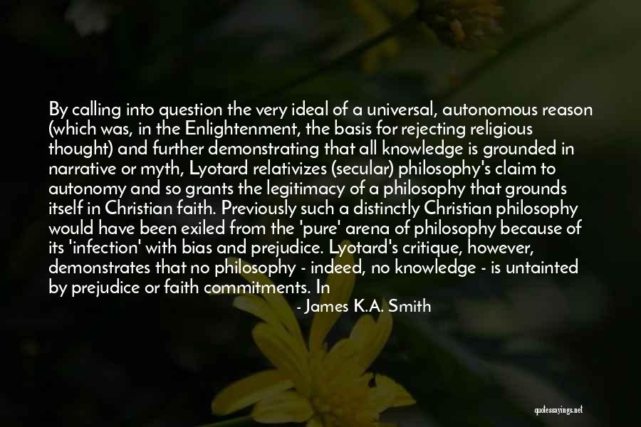 New Objectivity Quotes By James K.A. Smith