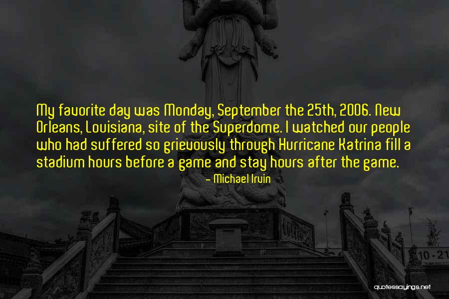 New Orleans After Katrina Quotes By Michael Irvin New Orleans After Katrina Quotes By Michael Irvin