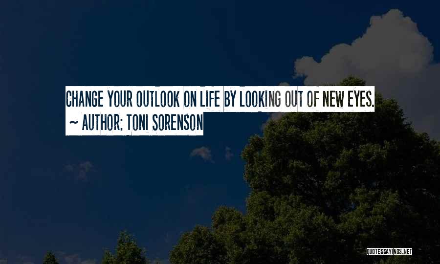 New Outlook On Life Quotes By Toni Sorenson