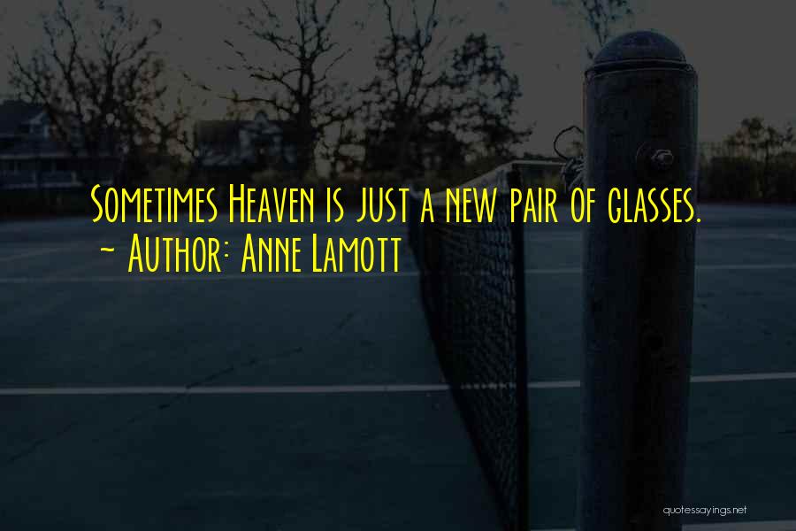 New Pair Glasses Quotes By Anne Lamott