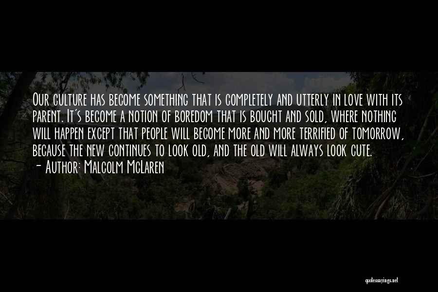 New Parent Love Quotes By Malcolm McLaren