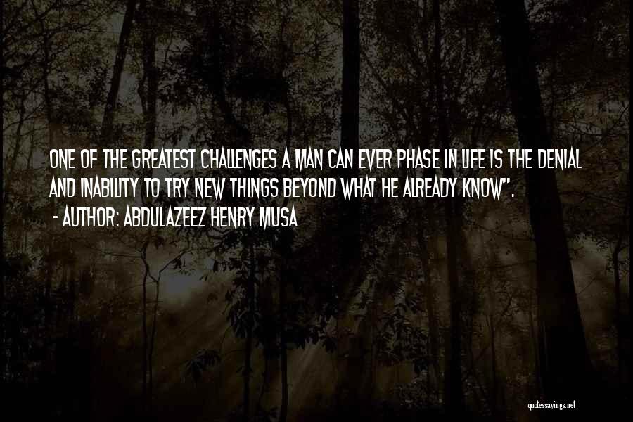New Phase Of Life Quotes By Abdulazeez Henry Musa