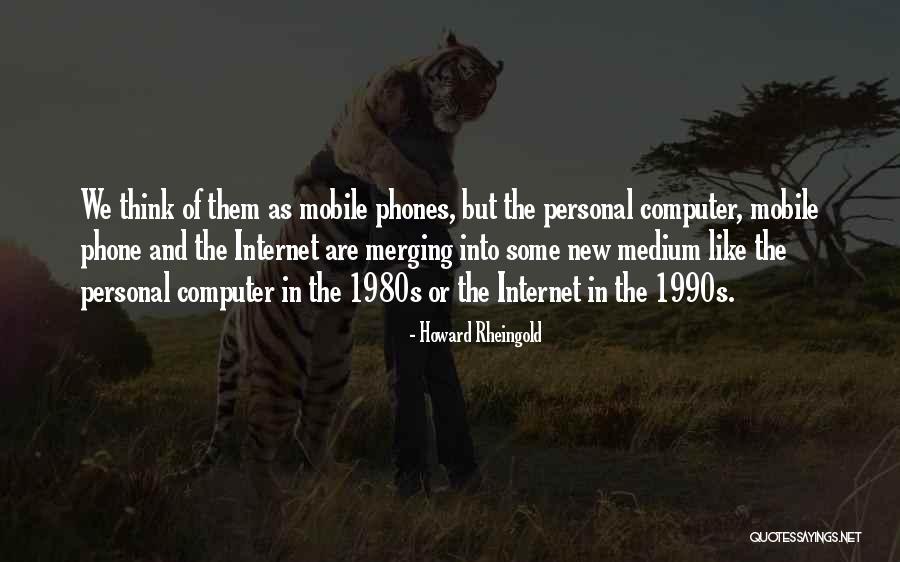 New Phone Quotes By Howard Rheingold New Phone Quotes By Howard Rheingold