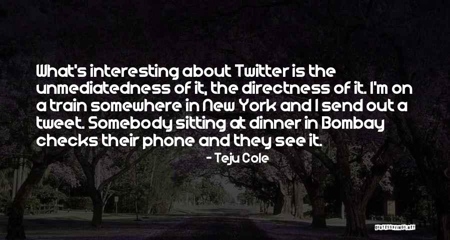 New Phone Quotes By Teju Cole New Phone Quotes By Teju Cole