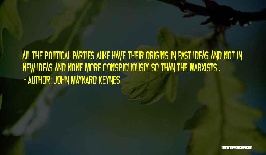 New Political Party Quotes By John Maynard Keynes