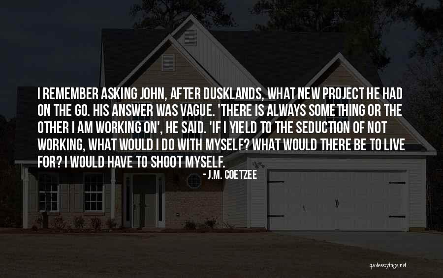 New Project Quotes By J.M. Coetzee New Project Quotes By J.M. Coetzee