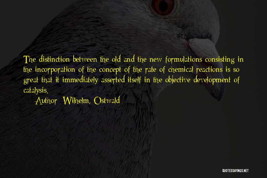 New Reactions Quotes By Wilhelm, Ostwald