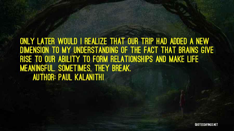 New Relationships Quotes By Paul Kalanithi